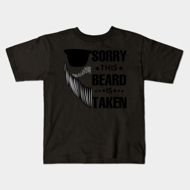 Sorry this beard is taken Kids T-Shirt by Fashion planet